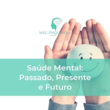 Saúde Mental: Passado, Presente e Futuro (Vídeo)