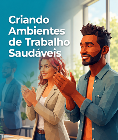 Criando Ambientes de Trabalho Saudáveis
