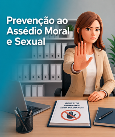 Prevenção ao Assédio Moral e Sexual