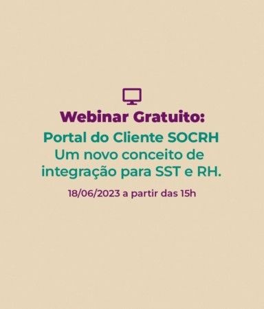 Webinar Gratuito: Portal do Cliente SOCRH - Um novo conceito de integração para SST e RH