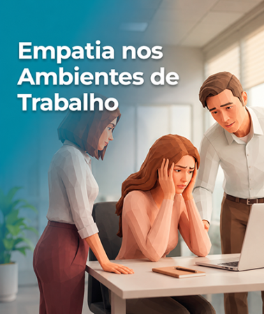 Empatia nos Ambientes de Trabalho