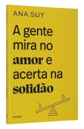 Livro - A gente mira no amor e acerta na solidão