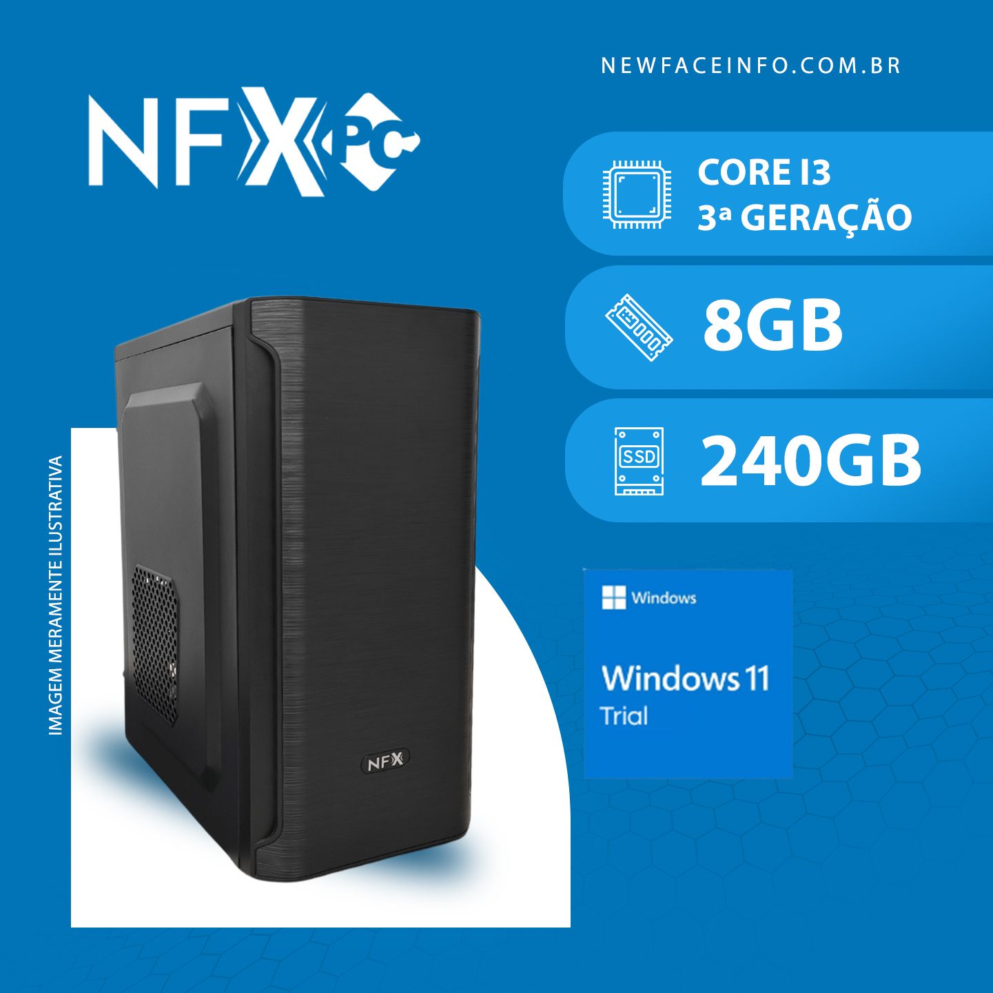 NFX PC ( INTEL CORE I3 3ª GERAÇÃO / 8GB / SSD 240GB ) Windows 11 Trial