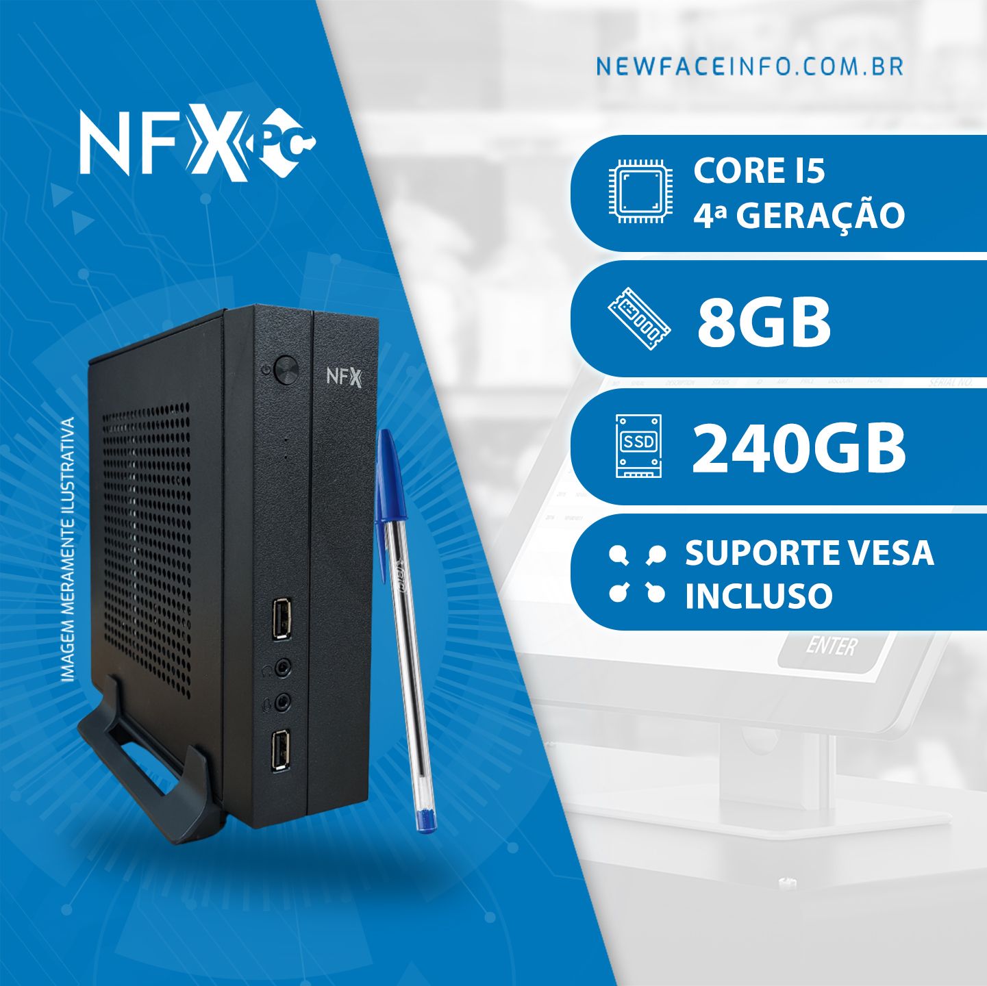 NFX PC ( INTEL CORE I5 4ª GERAÇÃO / 8GB / SSD 240GB /VESA) Gabinete Mini / WiFi Opcional
