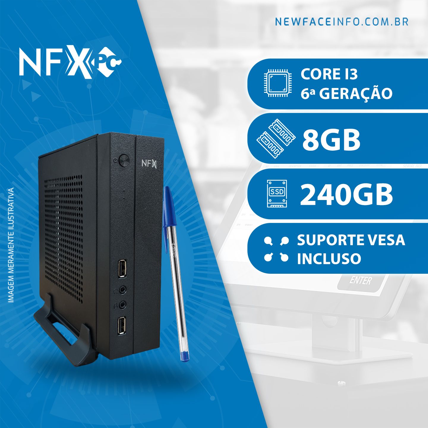 NFX PC ( INTEL CORE I3 6ª GERAÇÃO / 4GB 2X Pente / SSD 240GB / VESA ) <b>Gabinete Mini</b>