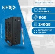 NFX PC ( INTEL CORE I5 6ª GERAÇÃO / 4GB 2X Pente / SSD 240GB / VESA ) <b>Gabinete Mini</b>