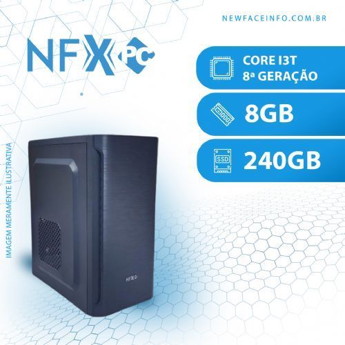NFX PC ( INTEL CORE I3T 8ª GERAÇÃO / 8GB / SSD 240GB )
