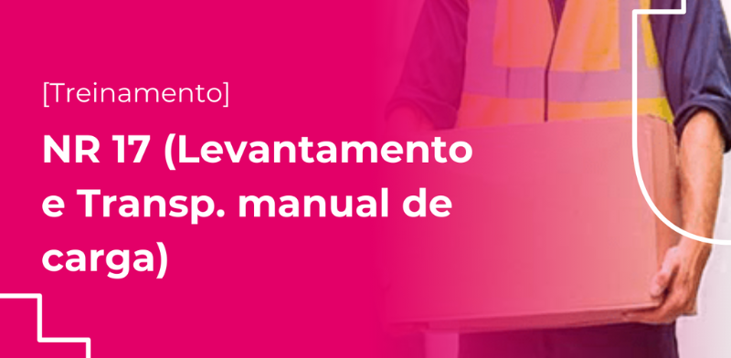 Treinamento NR 17 Levantamento e Transporte Manual de Carga | SST