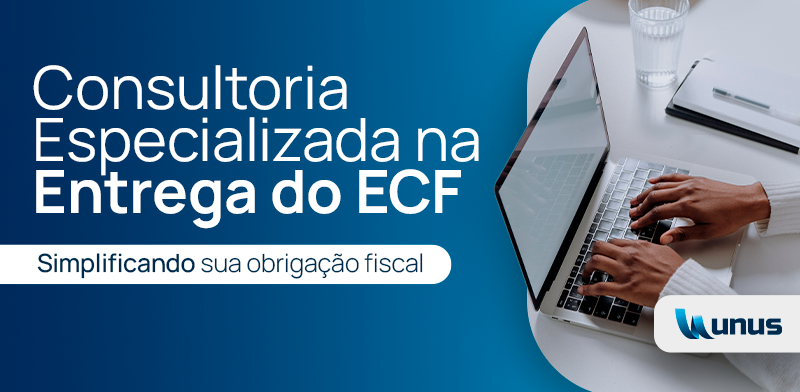 Consultoria Especializada em ECF - Simplificando sua Obrigatoriedade Fiscal