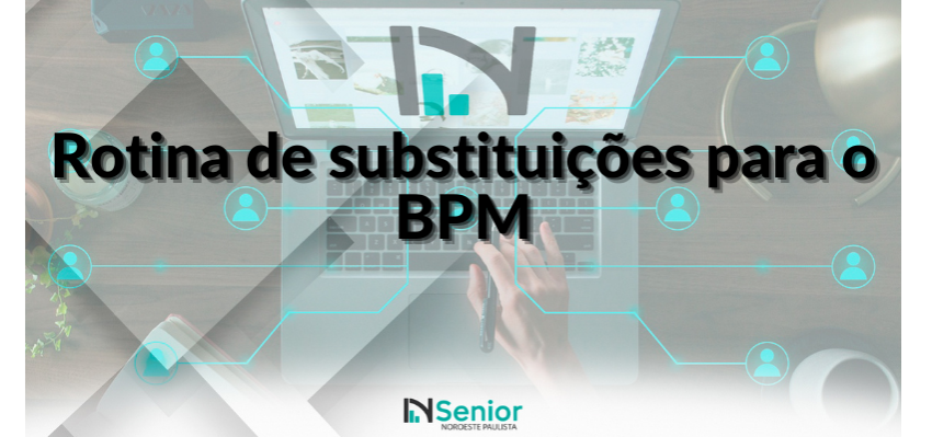 Rotina de Substituições BPM