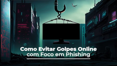 Curso: Como evitar golpes on-line com foco em phishing